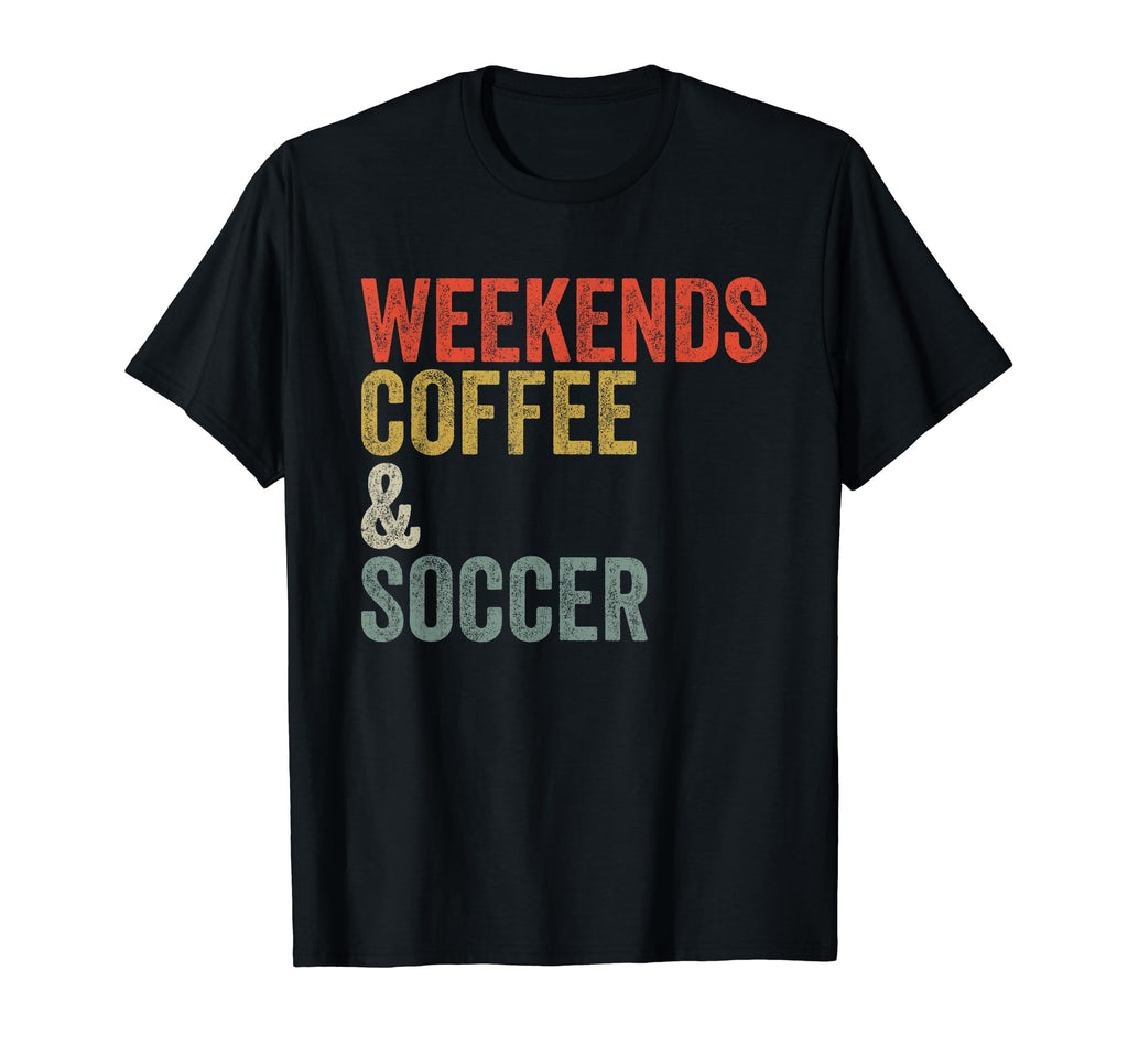 Weekends Coffee And Soccer Funny T-Shirt - Aesthetic Graphic Unisex - T-Shirt, Sweatshirt, Hoodie