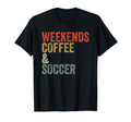 Weekends Coffee And Soccer Funny T-Shirt - Aesthetic Graphic Unisex - T-Shirt, Sweatshirt, Hoodie