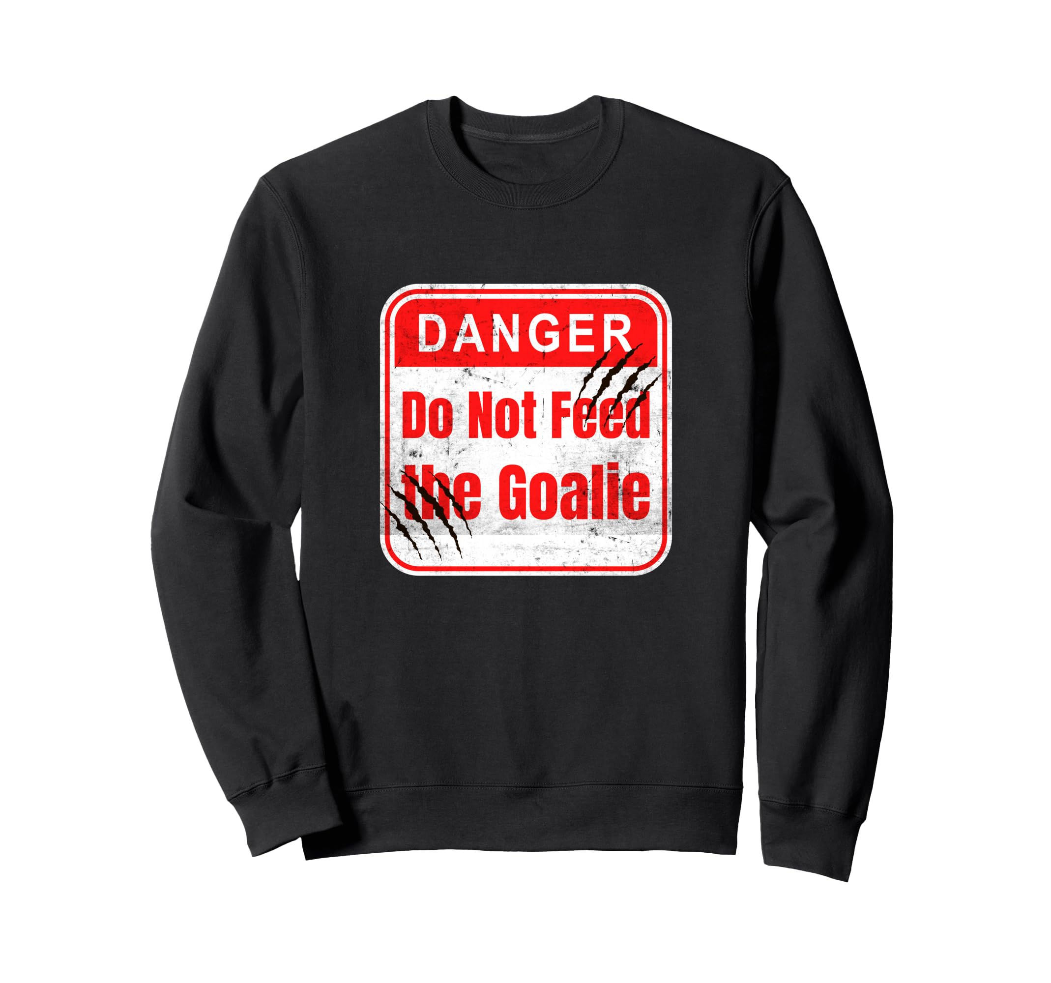 Danger Do Not Feed Goalie Hockey And Sweatshirt - Streetwear Style Unisex - T-Shirt, Sweatshirt, Hoodie