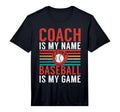 Mens Coach Is My Name Baseball Is T-Shirt - Fun Novelty Design for Adults - T-Shirt, Sweatshirt, Hoodie