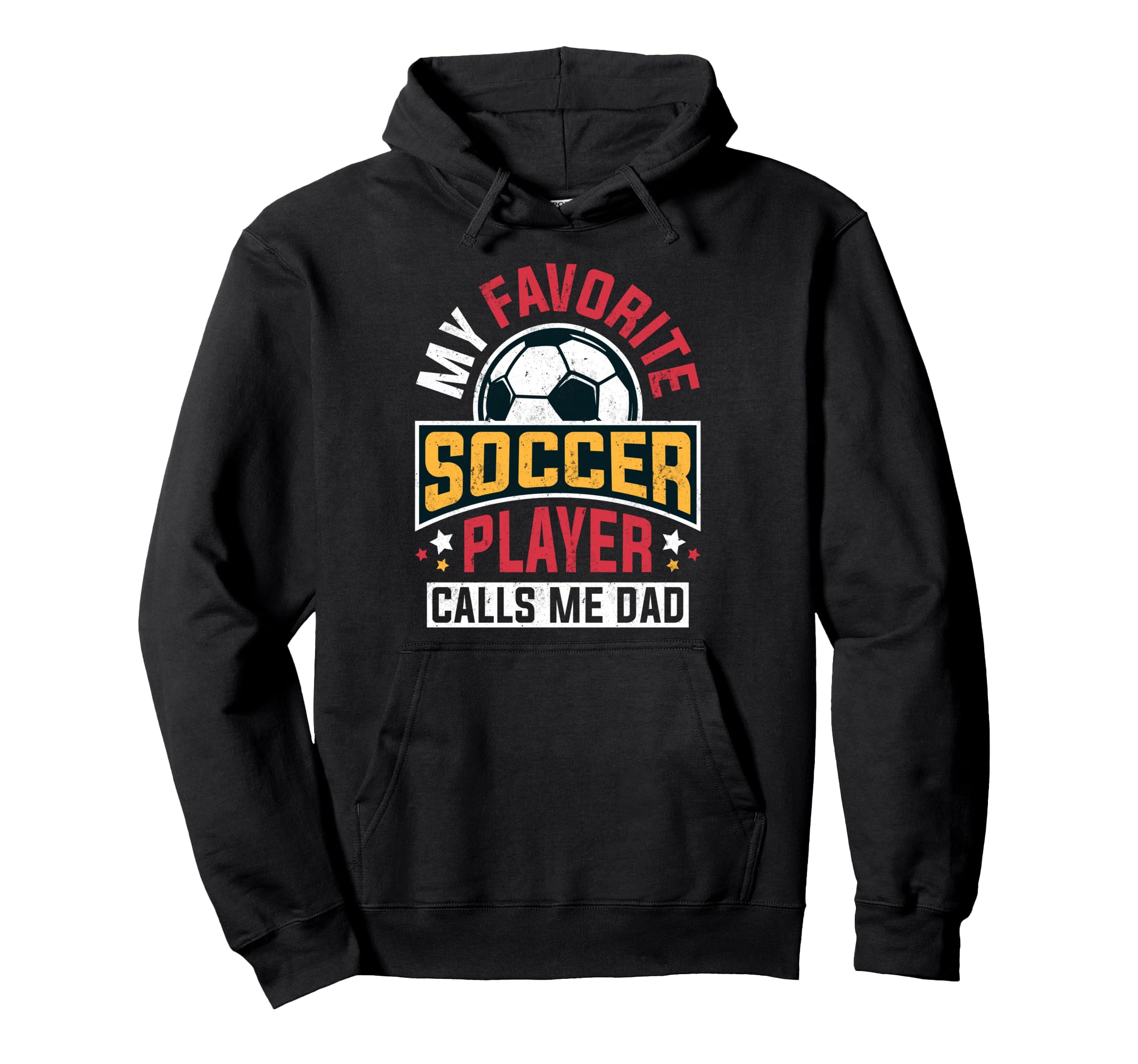 My Favorite Soccer Player Calls Me Dad Hoodie - Streetwear Style for Adults - T-Shirt, Sweatshirt, Hoodie