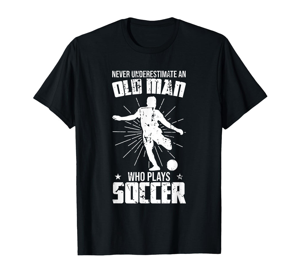 Never Underestimate Old Soccer Player T-Shirt - Fun Novelty Design Unisex - T-Shirt, Sweatshirt, Hoodie