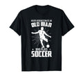 Never Underestimate Old Soccer Player T-Shirt - Fun Novelty Design Unisex - T-Shirt, Sweatshirt, Hoodie