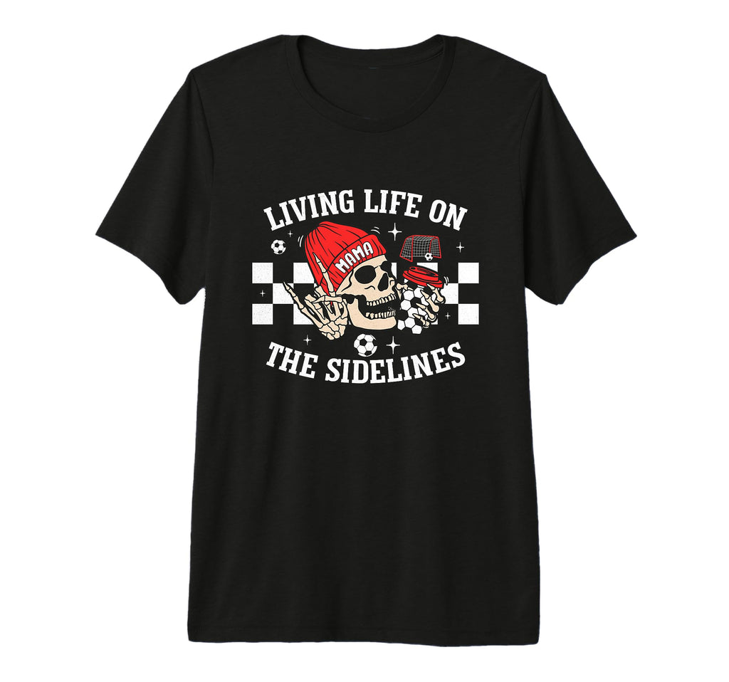 Living Life Sidelines Mom Skeleton T-Shirt - Novelty Apparel Men Women - T-Shirt, Sweatshirt, Hoodie