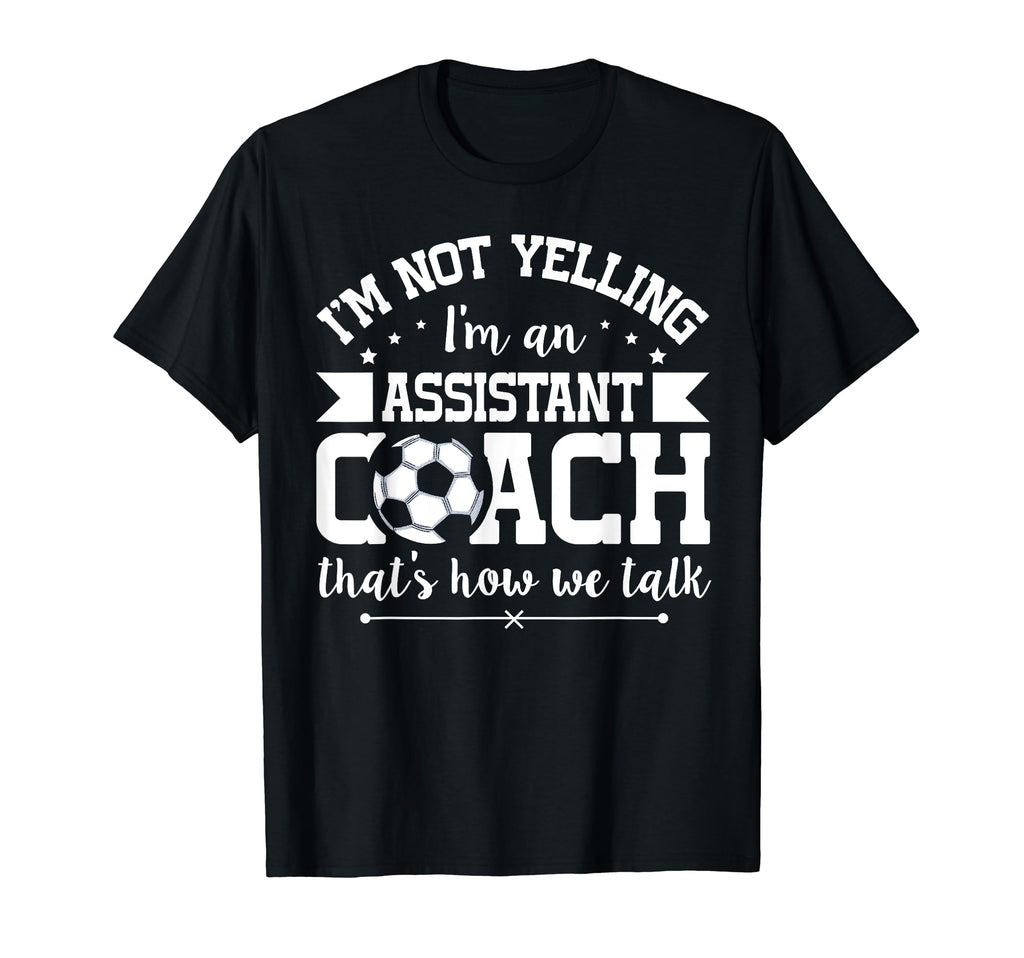 Coaching Soccer Assistant Soccer T-Shirt - Casual Everyday Wear Unisex - T-Shirt, Sweatshirt, Hoodie