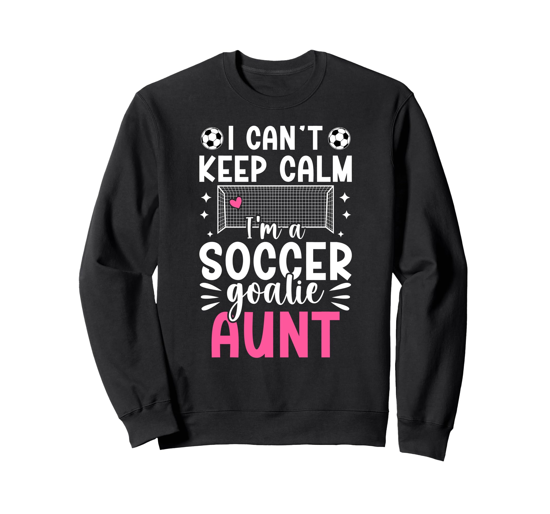 Im Soccer Goalie Aunt Soccer Keeper Sweatshirt - Trendy Graphic Men Women - T-Shirt, Sweatshirt, Hoodie