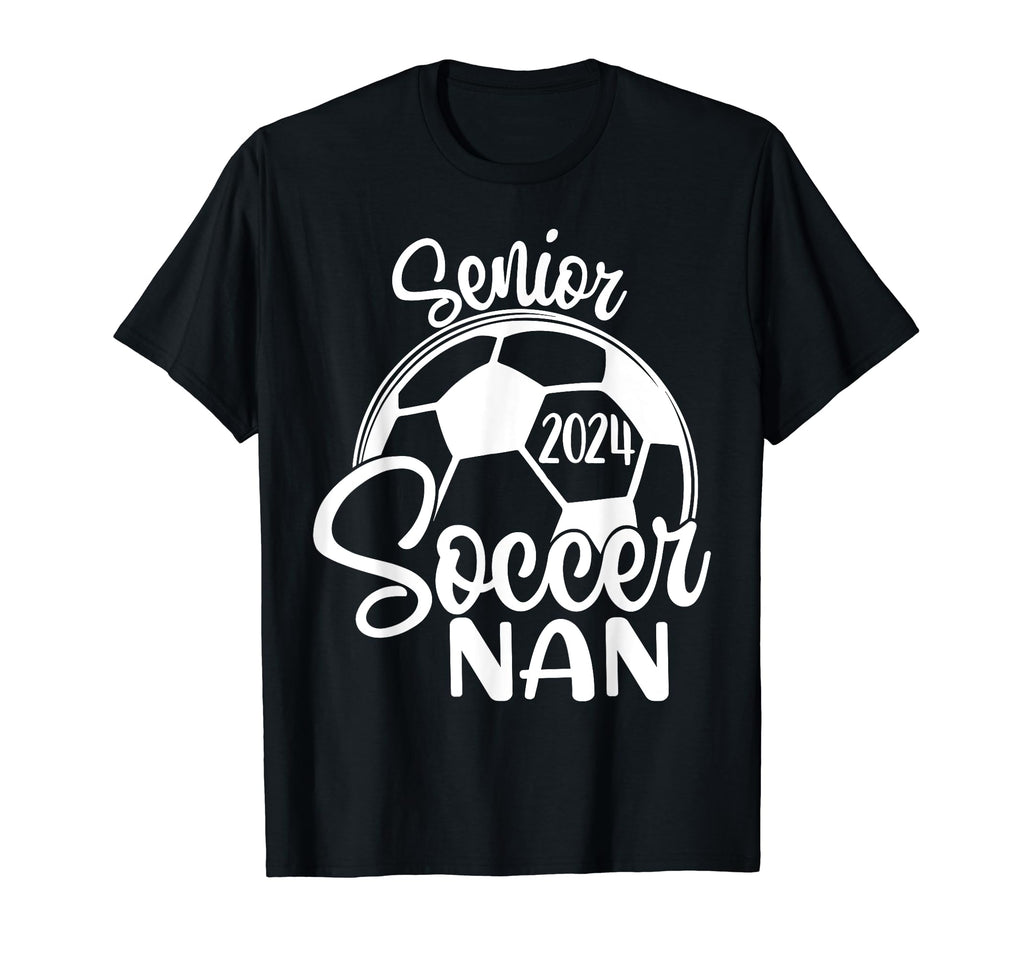 Senior Soccer Nan 2024 Class 2024 Soccer T-Shirt - Unique Graphic Men Women - T-Shirt, Sweatshirt, Hoodie