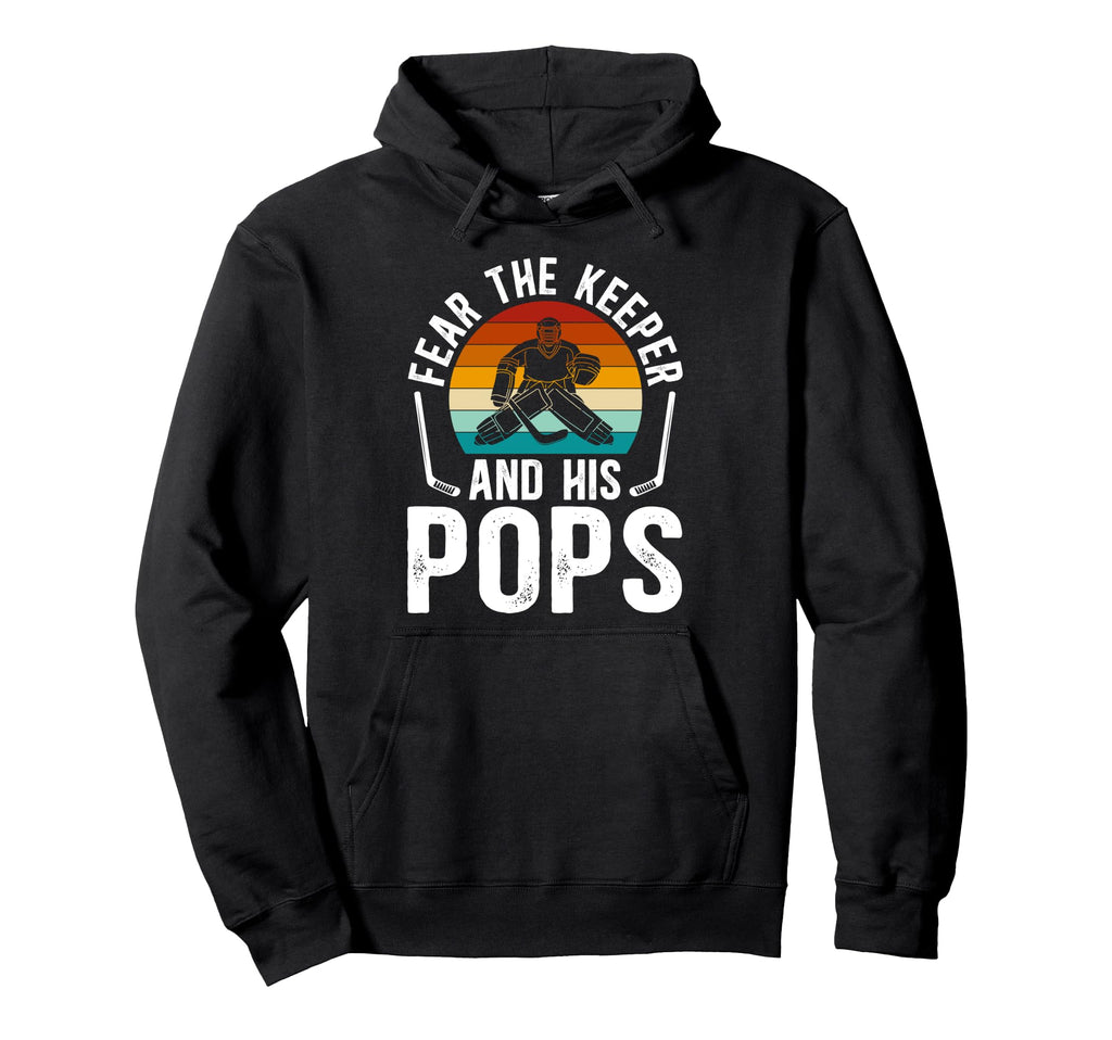 Fear Hockey Keeper Pops Ice Hockey Hoodie - Custom Art Print Men Women - T-Shirt, Sweatshirt, Hoodie