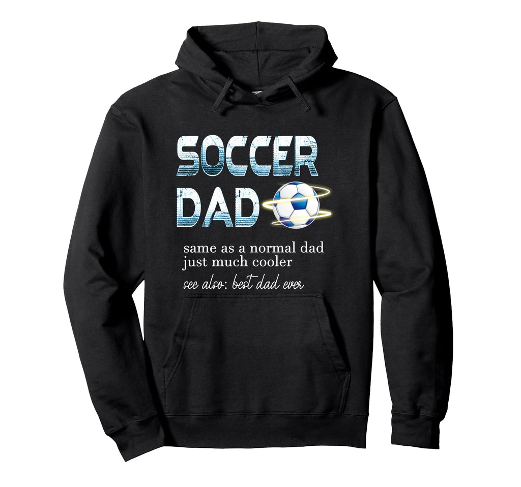 Funny Soccer Dad Definition Mens Soccer Hoodie - Unique Graphic Men Women - T-Shirt, Sweatshirt, Hoodie