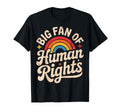 Big Fan Human Rights Rainbow T-Shirt - Minimalist Print Unisex - T-Shirt, Sweatshirt, Hoodie