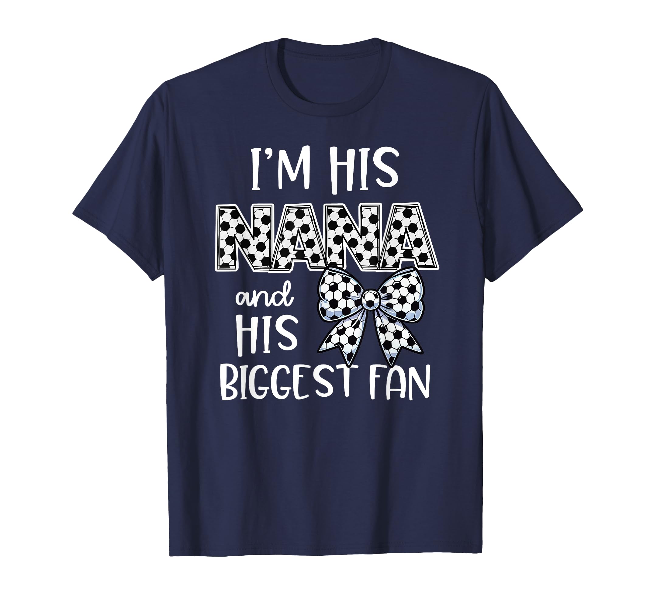 Soccer Nana Game Day Im His Nana And T-Shirt - Streetwear Style Men Women - T-Shirt, Sweatshirt, Hoodie