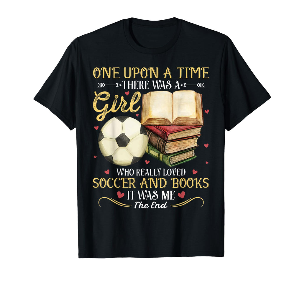 Once Upon Time There Was Loved Soccer T-Shirt - Streetwear Style Men Women - T-Shirt, Sweatshirt, Hoodie