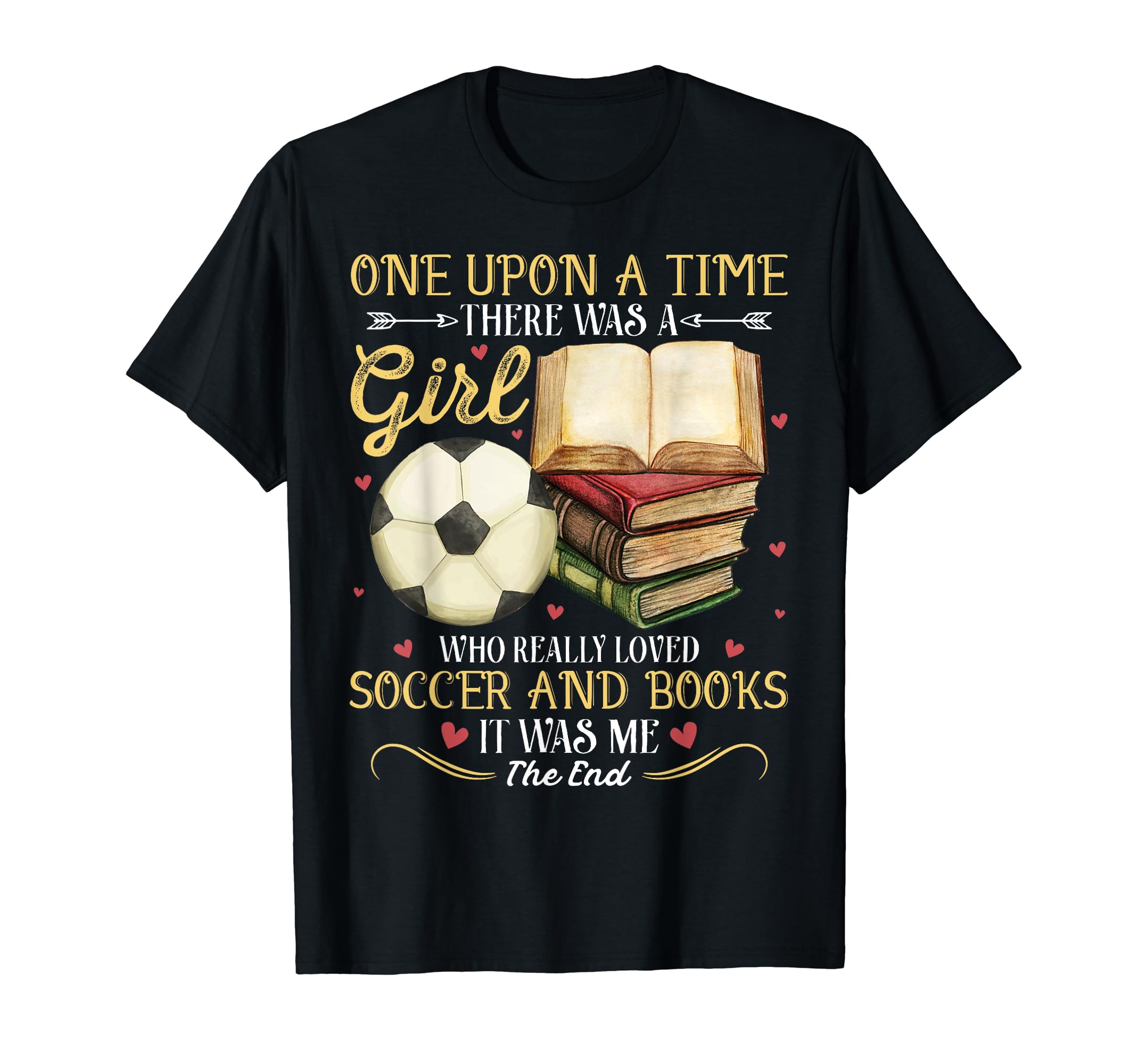 Once Upon Time There Was Loved Soccer T-Shirt - Streetwear Style Men Women - T-Shirt, Sweatshirt, Hoodie