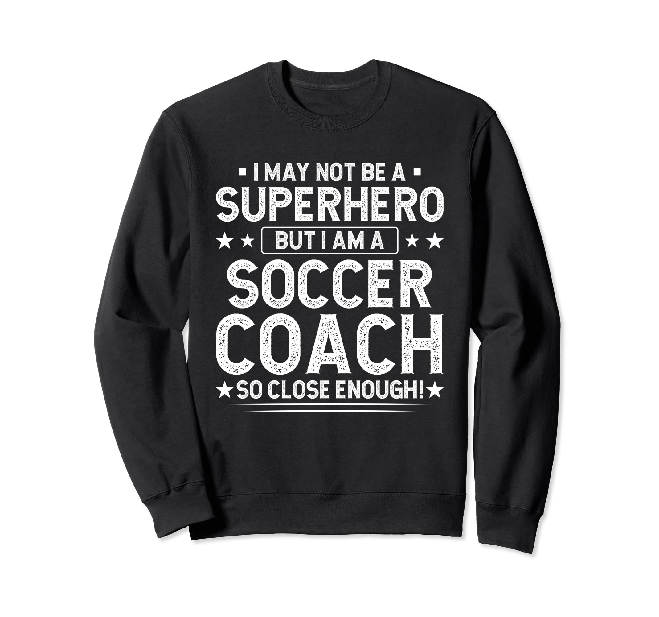 Superhero Soccer Coach Funny Sweatshirt - Aesthetic Graphic Men Women - T-Shirt, Sweatshirt, Hoodie