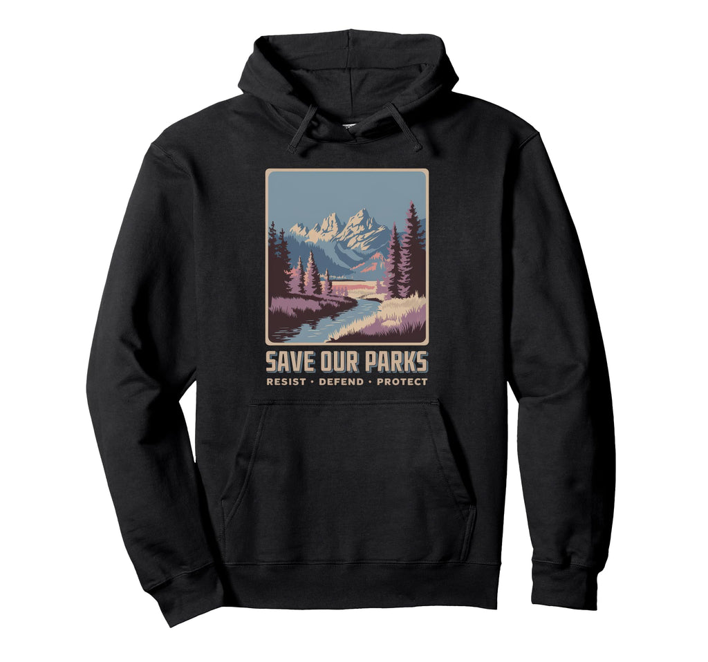 Save Our Parks Protect National Park Hoodie - Streetwear Style for Adults - T-Shirt, Sweatshirt, Hoodie