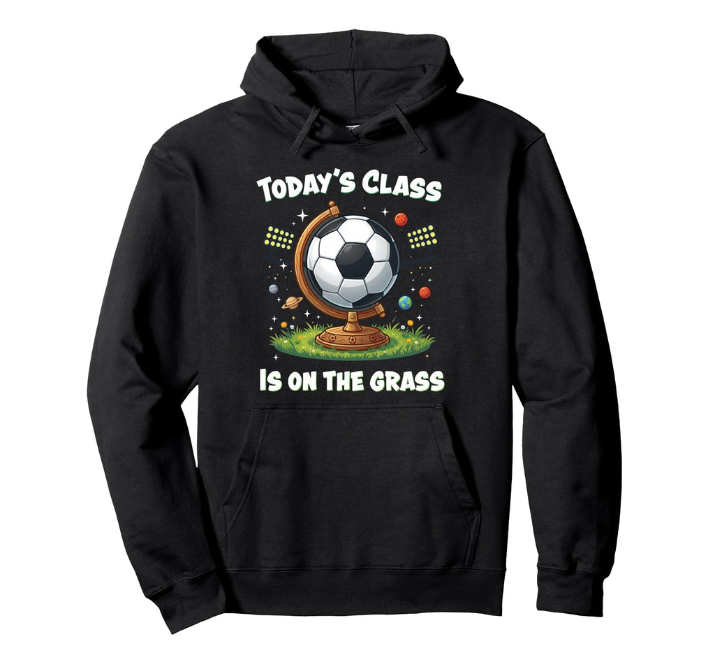 Funny Soccer School Class Team Practice Hoodie - Aesthetic Graphic Unisex - T-Shirt, Sweatshirt, Hoodie