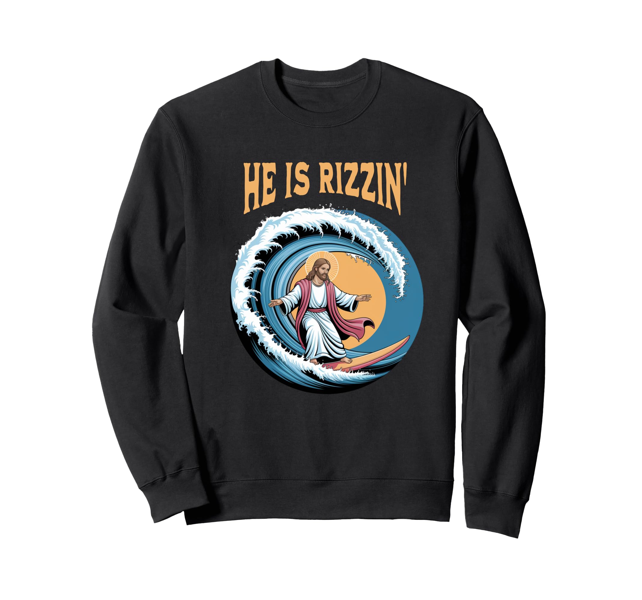 He Is Rizzin Jesus Surfing Funny Sweatshirt - Aesthetic Graphic Unisex - T-Shirt, Sweatshirt, Hoodie