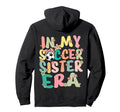 My Soccer Sister Era Groovy Soccer Hoodie - Casual Everyday Wear Unisex - T-Shirt, Sweatshirt, Hoodie