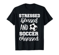 Stressed Blessed And Soccer Obsessed T-Shirt - Unique Graphic Men Women - T-Shirt, Sweatshirt, Hoodie