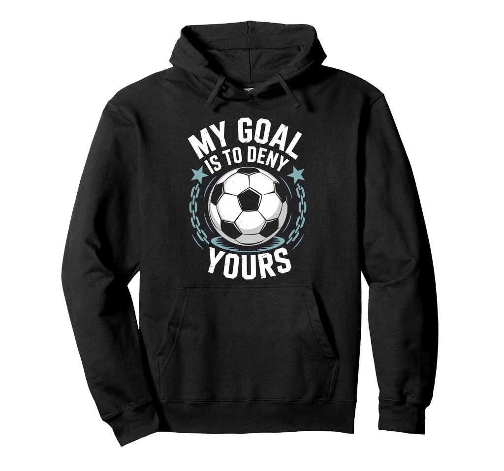 Coach Soccer Player Quotes Goal Keeper Hoodie - Trendy Graphic Men Women - T-Shirt, Sweatshirt, Hoodie