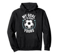 Coach Soccer Player Quotes Goal Keeper Hoodie - Trendy Graphic Men Women - T-Shirt, Sweatshirt, Hoodie