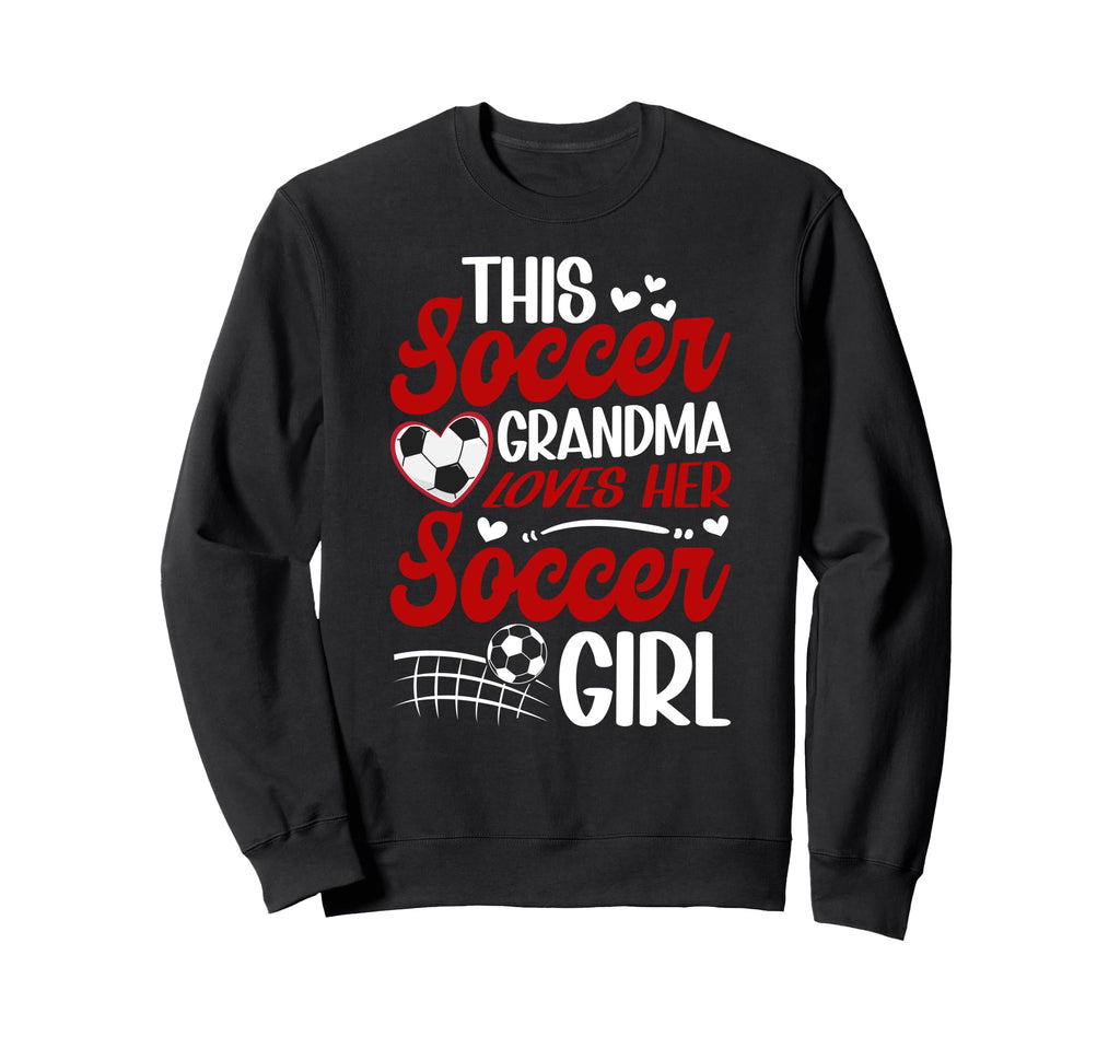 Soccer Grandma Loves Her Soccer Sweatshirt - Trendy Graphic Men Women - T-Shirt, Sweatshirt, Hoodie