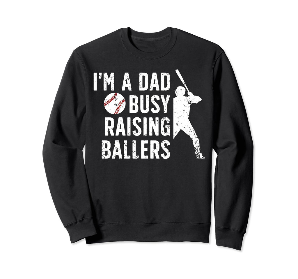 Busy Raising Ballers Baseball Dad Sweatshirt - Graphic Print Unisex - T-Shirt, Sweatshirt, Hoodie