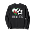 Wales Soccer Welsh Flag Love Sweatshirt - Fun Novelty Design Men Women - T-Shirt, Sweatshirt, Hoodie