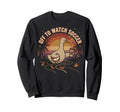 Off To Watch Soccer Goose Sweatshirt - Casual Everyday Wear Men Women - T-Shirt, Sweatshirt, Hoodie