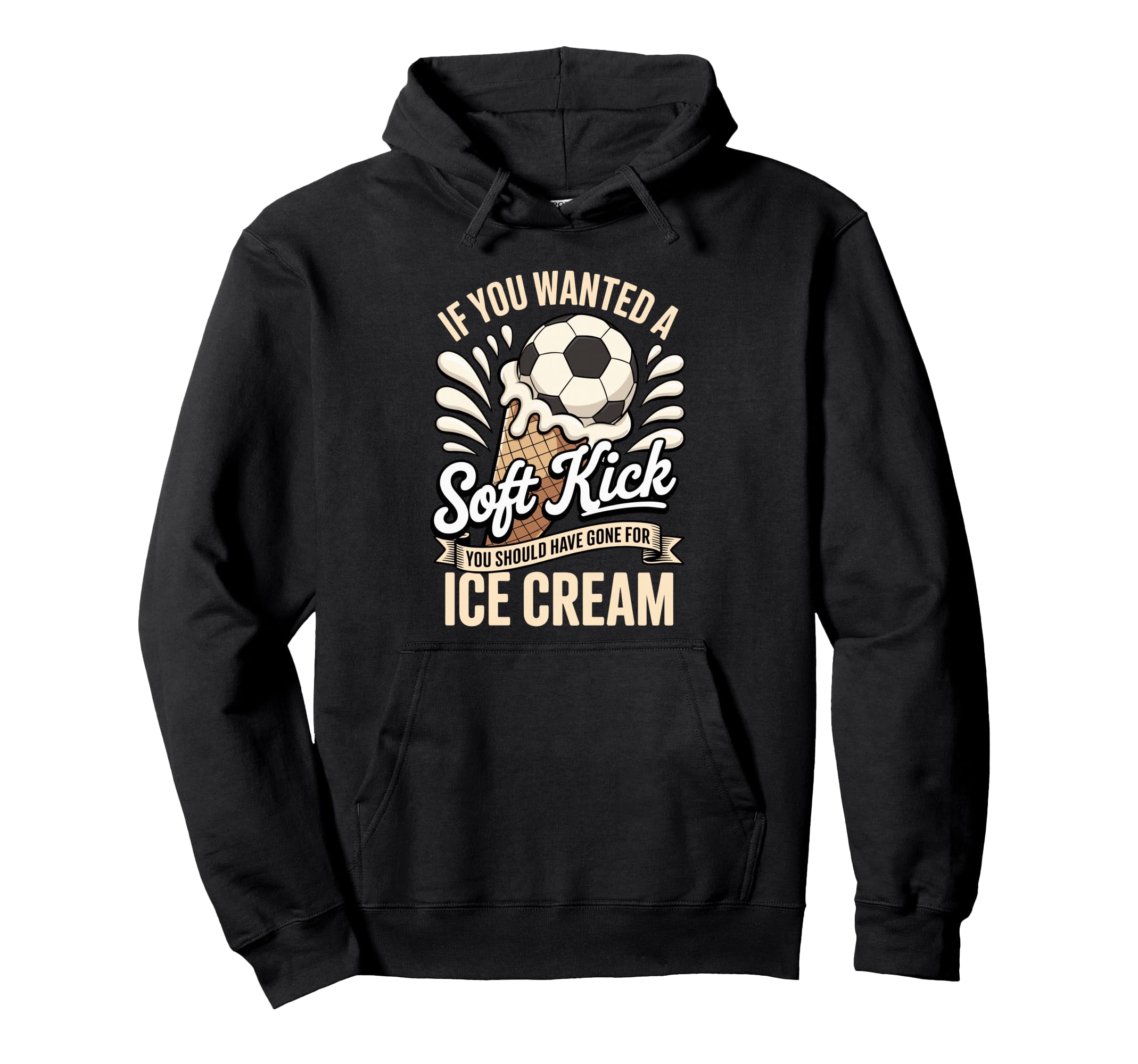 If You Wanted Soft Kick You Should Have Hoodie - Fun Novelty Design Unisex - T-Shirt, Sweatshirt, Hoodie