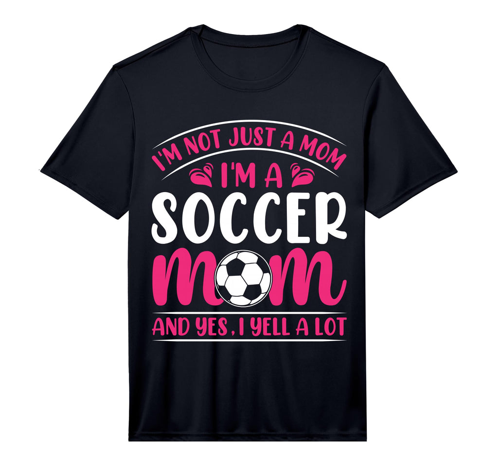 Im Not Just Mom Im Soccer Mom And T-Shirt - Casual Everyday Wear Men Women - T-Shirt, Sweatshirt, Hoodie