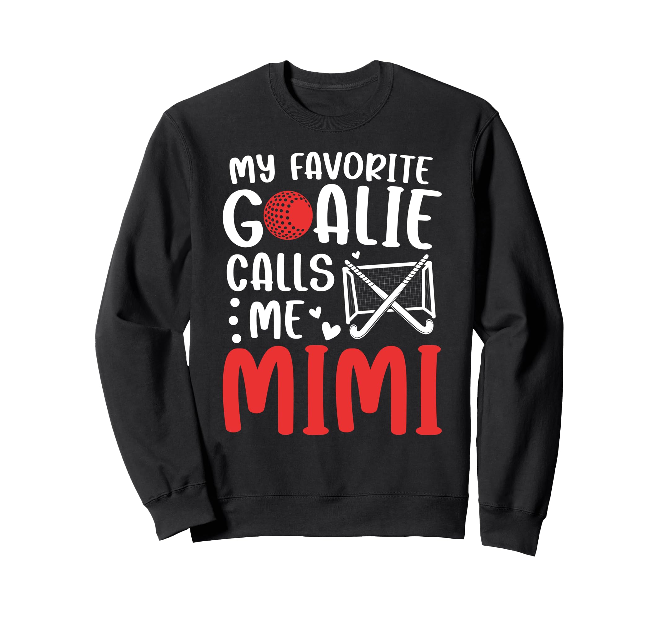 Proud Field Hockey Goalie Mimi Sweatshirt - Novelty Apparel for Adults - T-Shirt, Sweatshirt, Hoodie