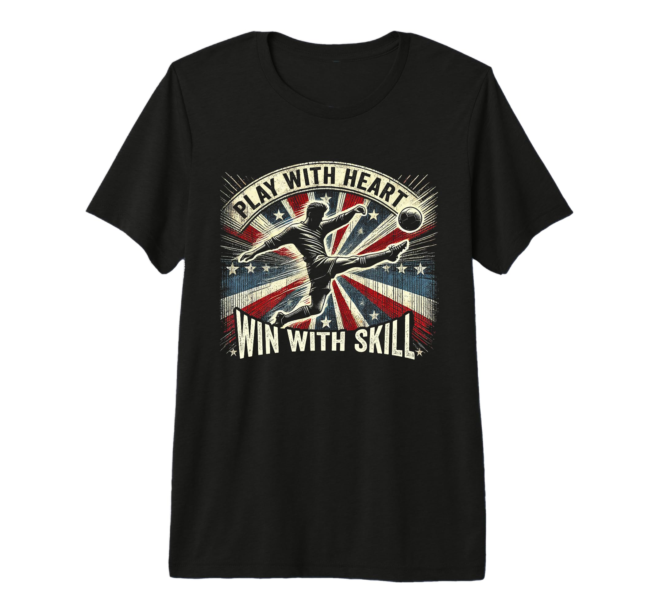 Play Heart Win Skill Patriotic Soccer T-Shirt - Fun Novelty Design Unisex - T-Shirt, Sweatshirt, Hoodie