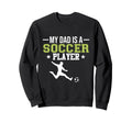 Soccer Player Dad Sports Expert Sweatshirt - Unique Graphic for Adults - T-Shirt, Sweatshirt, Hoodie