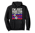 Im Just Here Hot Soccer Moms Funny Mom Hoodie - Fun Novelty Design Unisex - T-Shirt, Sweatshirt, Hoodie
