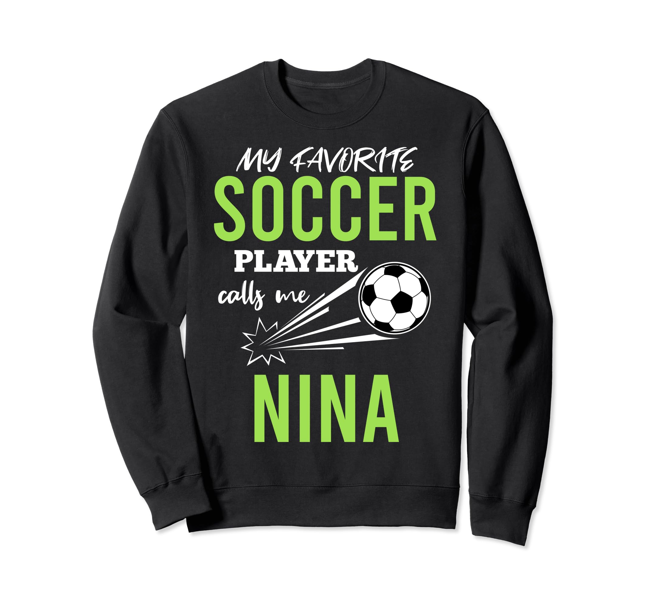 Soccer Nina My Favorite Player Sweatshirt - Fun Novelty Design Men Women - T-Shirt, Sweatshirt, Hoodie