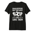 Soccer Goalkeeper Appreciation T-Shirt - Casual Everyday Wear Unisex - T-Shirt, Sweatshirt, Hoodie