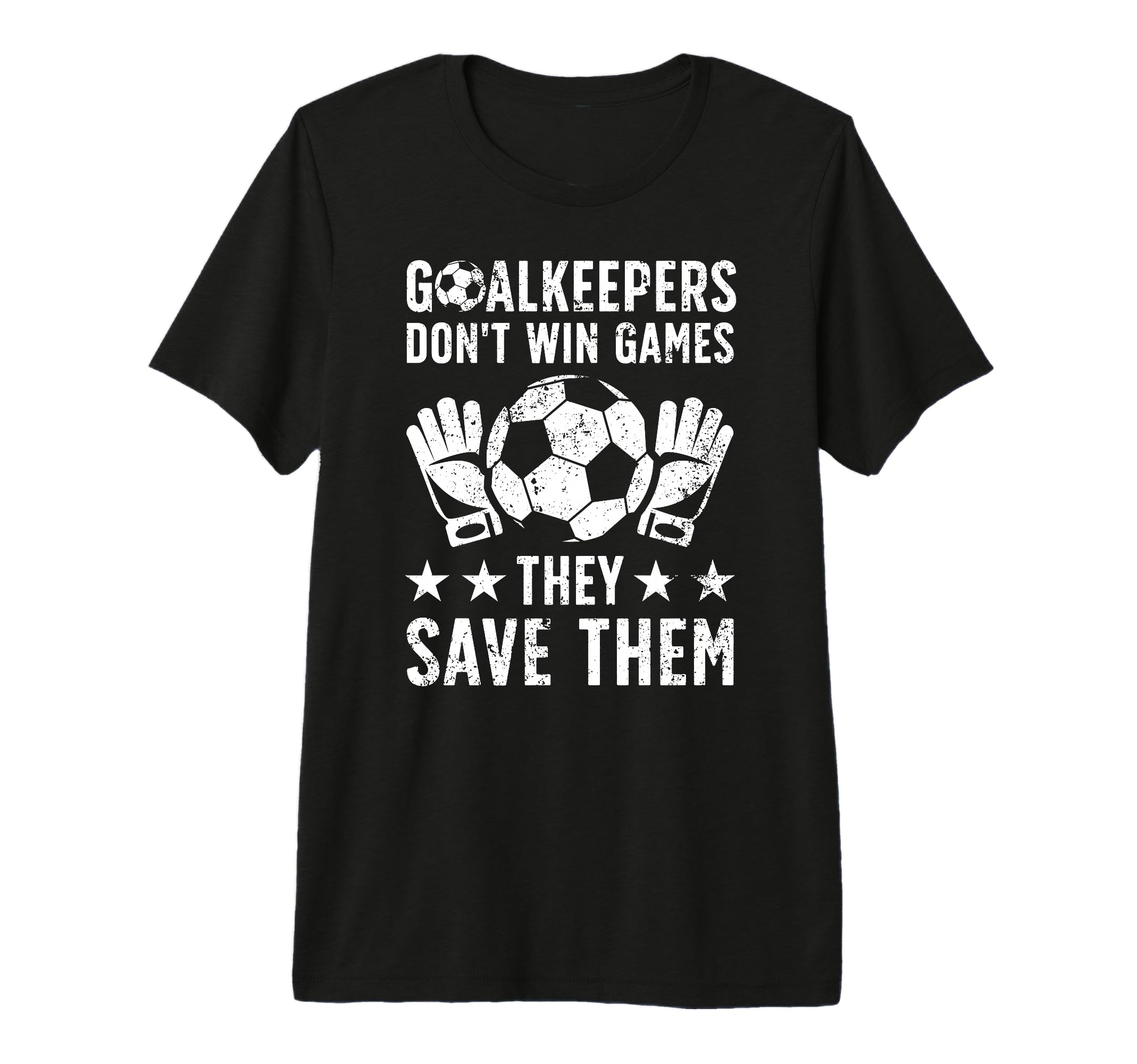 Soccer Goalkeeper Appreciation T-Shirt - Casual Everyday Wear Unisex - T-Shirt, Sweatshirt, Hoodie