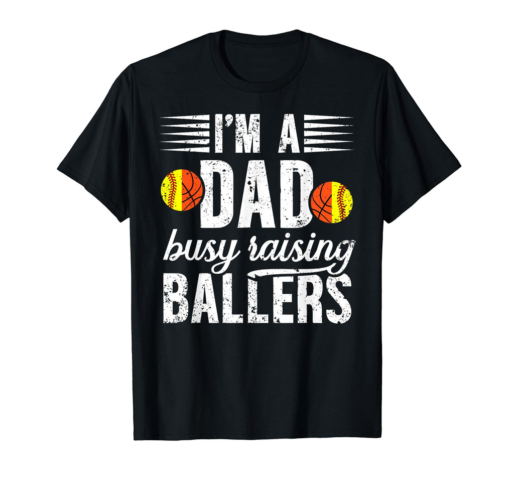 Im Dad Busy Raising Ballers Softball T-Shirt - Novelty Apparel for Adults - T-Shirt, Sweatshirt, Hoodie