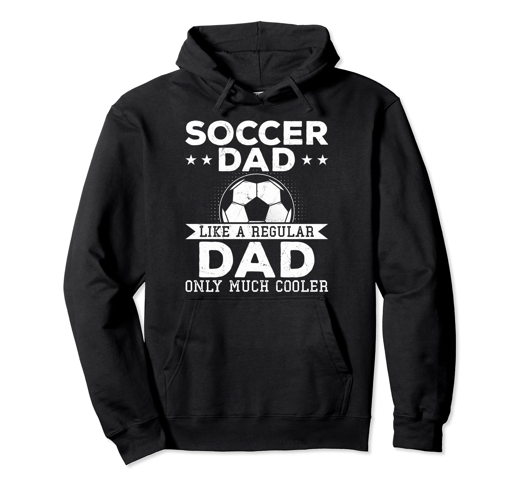 Proud Soccer Dads Soccer Dad Like Hoodie - Fun Novelty Design Men Women - T-Shirt, Sweatshirt, Hoodie