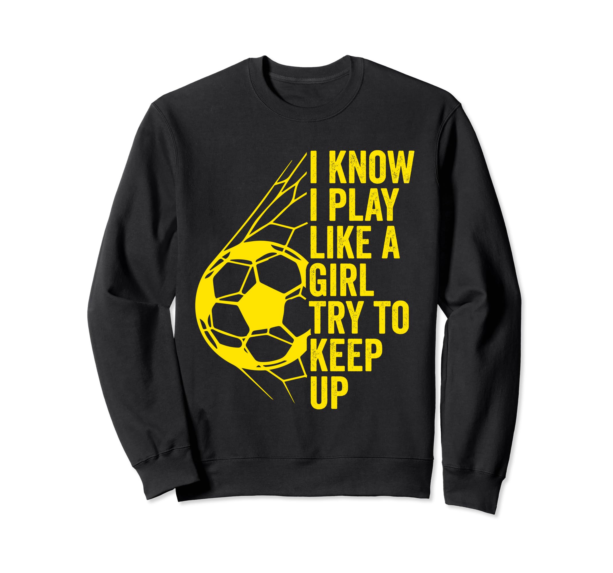 I Know I Play Like Try To Keep Up Sweatshirt - Streetwear Style Men Women - T-Shirt, Sweatshirt, Hoodie