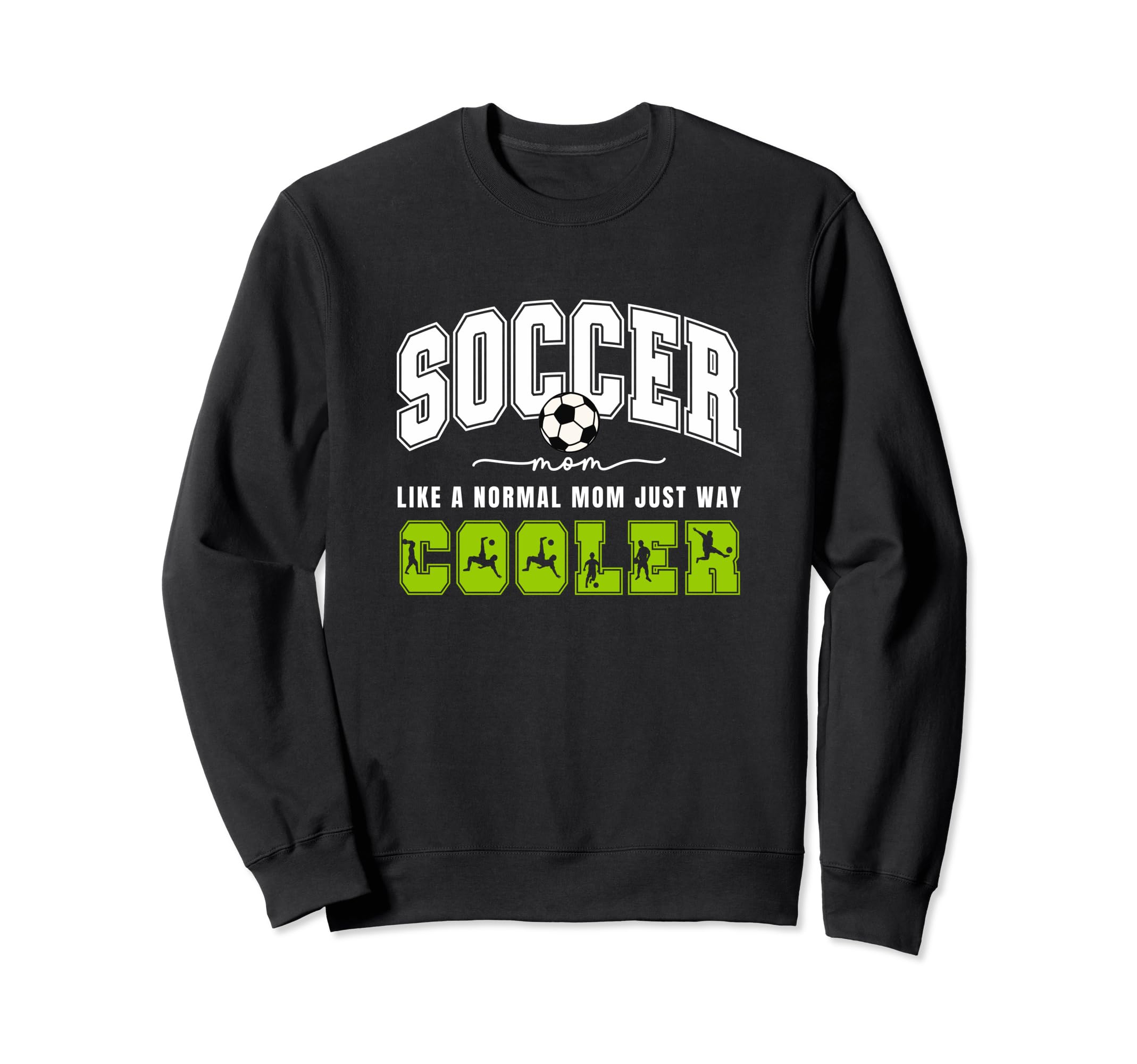 Soccer Mom Soccer Player Soccer Sweatshirt - Casual Everyday Wear Unisex - T-Shirt, Sweatshirt, Hoodie