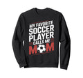 My Favorite Soccer Player Calls Sweatshirt - Minimalist Print for Adults - T-Shirt, Sweatshirt, Hoodie