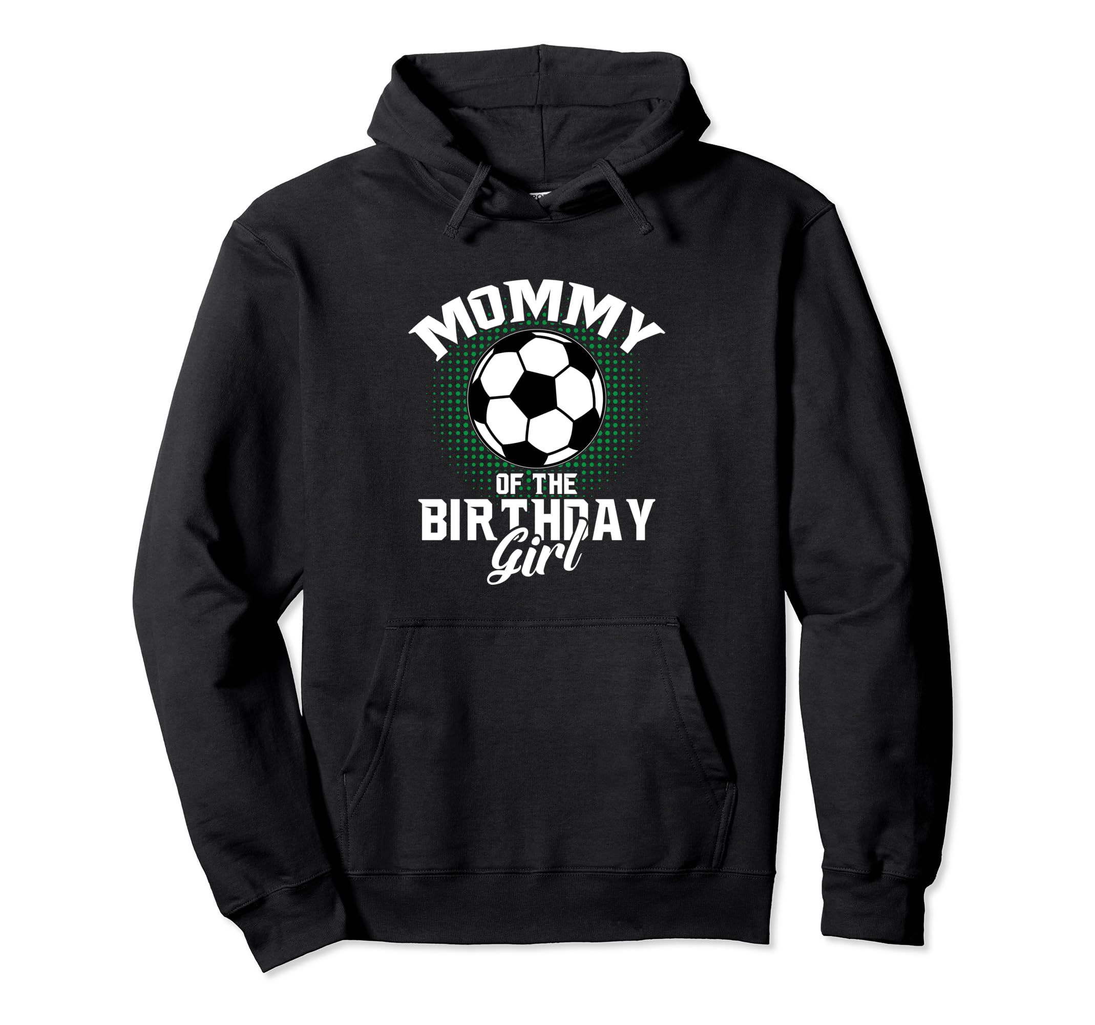 Mommy Birthday Soccer Lover Gifts Fathers Hoodie - Streetwear Style Unisex - T-Shirt, Sweatshirt, Hoodie