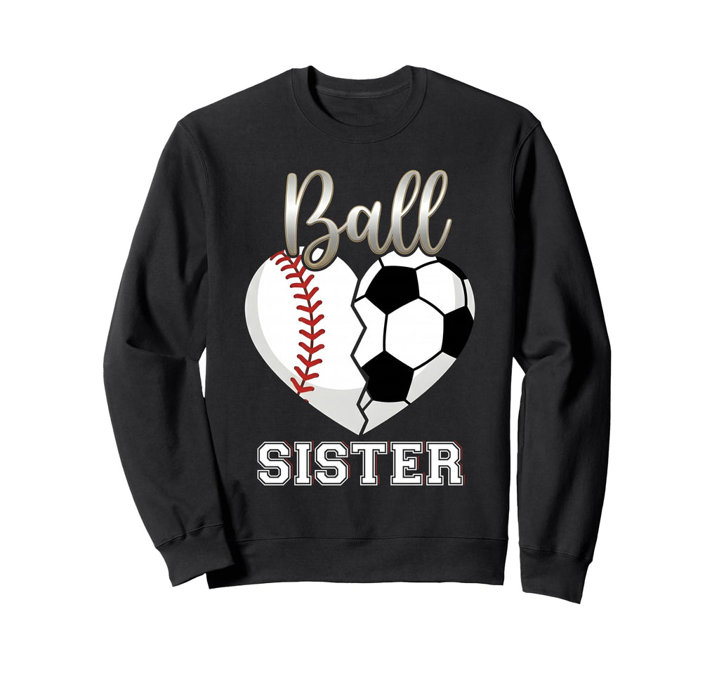 Ball Sister Baseball Soccer Heart Sweatshirt - Graphic Print Unisex - T-Shirt, Sweatshirt, Hoodie