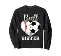 Ball Sister Baseball Soccer Heart Sweatshirt - Graphic Print Unisex - T-Shirt, Sweatshirt, Hoodie
