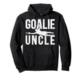 Soccer Goalie Uncle Soccer Goalkeeper Hoodie - Unique Graphic Men Women - T-Shirt, Sweatshirt, Hoodie