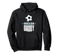 Soccer Daddy Sports Dad Games Hoodie - Casual Everyday Wear for Adults - T-Shirt, Sweatshirt, Hoodie
