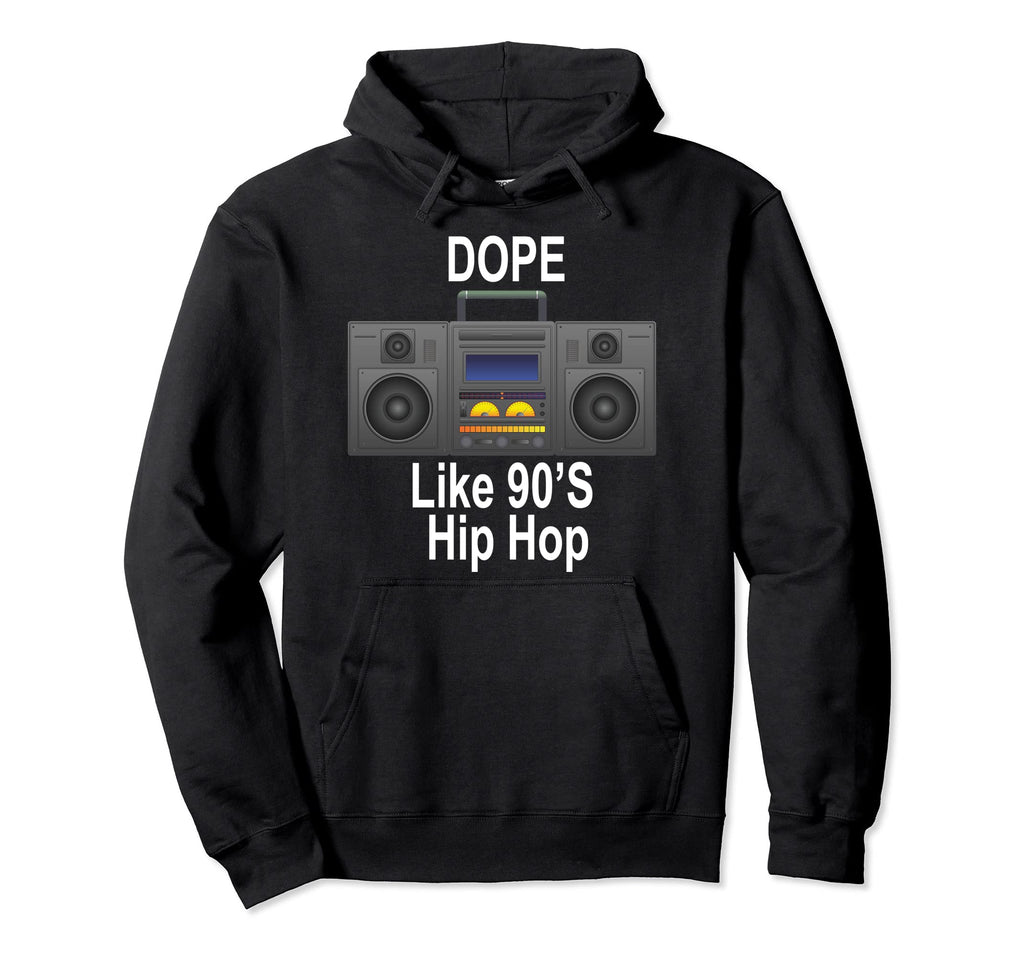 Dope Like 90S Hip Hop Old School Hoodie - Casual Everyday Wear Men Women - T-Shirt, Sweatshirt, Hoodie