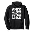 2009 Just Who Loves Soccer 17Th Hoodie - Custom Art Print Men Women - T-Shirt, Sweatshirt, Hoodie